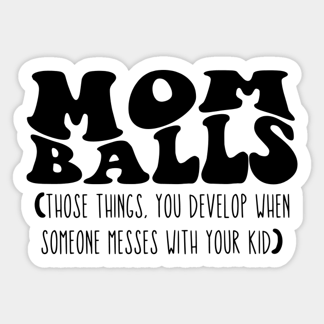 Mom Balls Sweatshirt, Mom Hoodie, Gift for Mom, Funny Shirt, Mom Life Shirt, Funny Shirt for Mom, Game Day Shirt, Best Mom Shirt Sticker by Hamza Froug